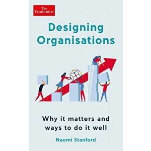 Designing Organisations. Why it matters and ways to do it well, Main, Paperback - Naomi Stanford imagine