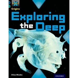 Project X Origins: Dark Blue Book Band, Oxford Level 16: Hidden Depths: Exploring the Deep, Paperback - Chloe Rhodes imagine