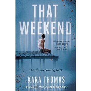 That Weekend. International ed, Paperback - Kara Thomas imagine