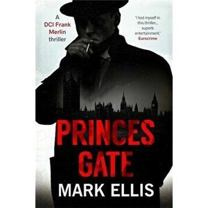 Princes Gate. An enthralling and vividly atmospheric wartime thriller, Paperback - Mark Ellis imagine