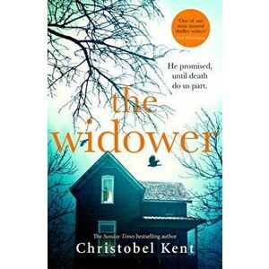 The Widower. He promised, until death do us part, Paperback - Christobel Kent imagine