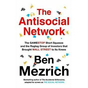 The Antisocial Network, Paperback - Ben Mezrich imagine