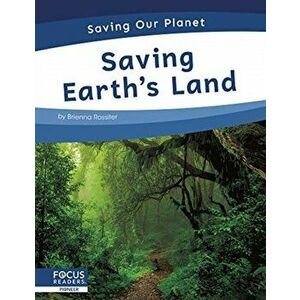 Saving Our Planet: Saving Earth's Land, Paperback - Brienna Rossiter imagine