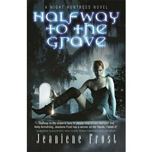 Halfway to the Grave. A Night Huntress Novel, Paperback - Jeaniene Frost imagine