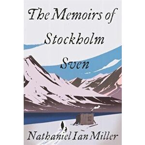 The Memoirs of Stockholm Sven, Paperback - Nathaniel Ian Miller imagine