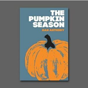 The Pumpkin Season, Hardback - Dan Anthony imagine