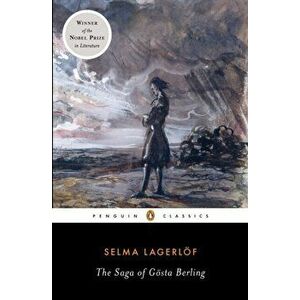 The Saga of Goesta Berling, Paperback - Selma Lagerloef imagine