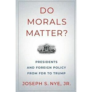 Do Morals Matter?. Presidents and Foreign Policy from FDR to Trump, Paperback - *** imagine