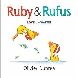 Ruby and Rufus: Love the Water!, Board book - Olivier Dunrea imagine
