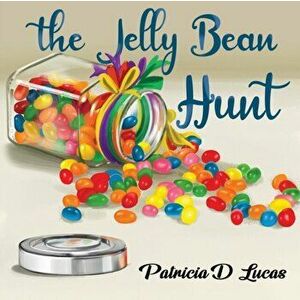 The Jelly Bean Hunt, Paperback - Patricia D Lucas imagine