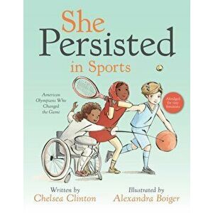 She Persisted in Sports. American Olympians Who Changed the Game, Board book - Chelsea Clinton imagine