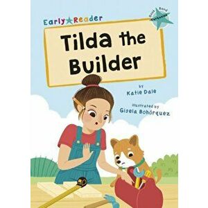 Tilda the Builder. (Turquoise Early Reader), Paperback - Katie Dale imagine