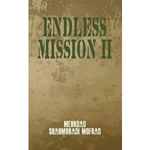 Endless Mission II, Paperback - Mehrdad Shahmoradi Mofrad imagine