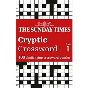 The Sunday Times Cryptic Crossword Book 1. 100 Challenging Crossword Puzzles, Paperback - Peter Biddlecombe imagine
