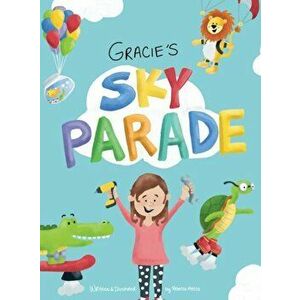 Gracie's Sky Parade, Hardcover - Rebecca Attia imagine