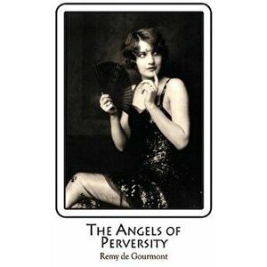 The Angels of Perversity, Paperback - Remy de Gourmont imagine