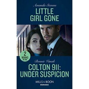 Little Girl Gone / Colton 911: Under Suspicion. Little Girl Gone (A Procedural Crime Story) / Colton 911: Under Suspicion (Colton 911: Chicago), Paper imagine