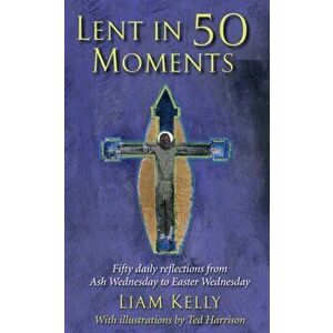 Lent In 50 Moments. Fifty daily reflections from Ash Wednesday to Easter Wednesday, Paperback - Ted Harrison imagine
