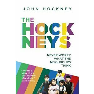 The Hockneys. Never Worry What the Neighbours Think, Paperback - John Hockney imagine