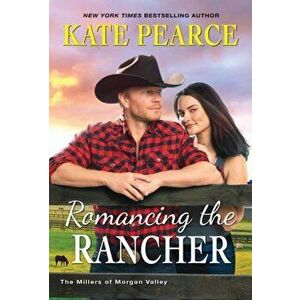 Romancing the Rancher, Paperback - Kate Pearce imagine