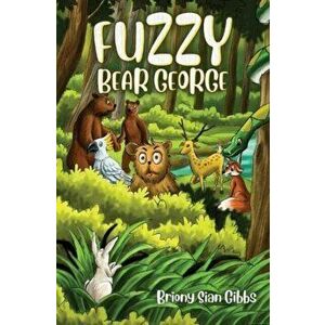 Fuzzy Bear George, Paperback - Briony Sian Gibbs imagine