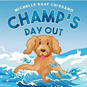 Champ's Day Out, Paperback - Michelle Raaf Chiusano imagine