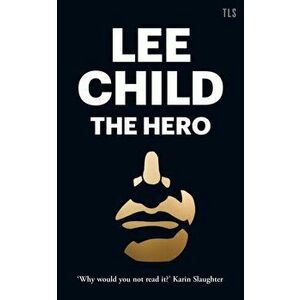 The Hero, Paperback - Lee Child imagine