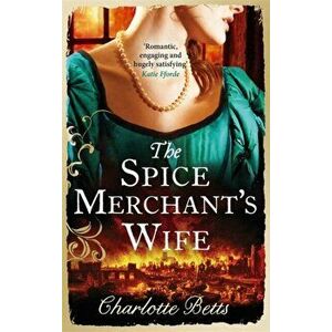 The Spice Merchant's Wife, Paperback - Charlotte Betts imagine