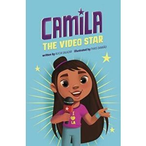 Camila the Video Star, Paperback - Alicia Salazar imagine