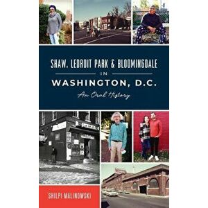 Shaw, Ledroit Park and Bloomingdale in Washington, DC: An Oral History, Hardcover - Shilpi Malinowski imagine