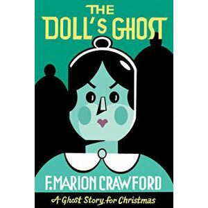 The Doll's Ghost, Paperback - F. Marion Crawford imagine