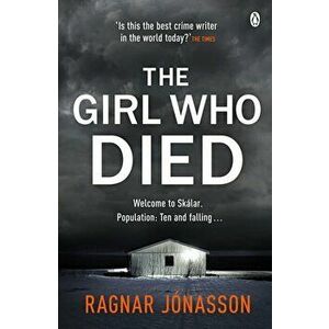 The Girl Who Died. The chilling Sunday Times Crime Book of the Year, Paperback - Ragnar Jonasson imagine