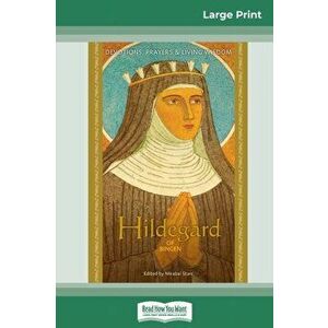 Hildegard of Bingen: Devotions, Prayers & Living Wisdom (16pt Large Print Edition), Paperback - Mirabai Starr imagine
