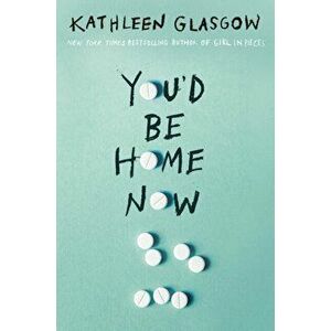 You'd Be Home Now, Library Binding - Kathleen Glasgow imagine