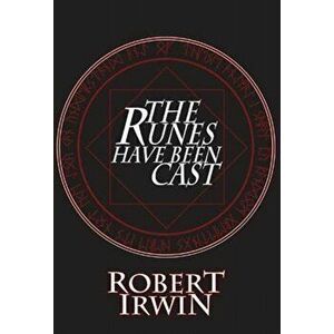 The Runes Have Been Cast, Paperback - Robert Irwin imagine