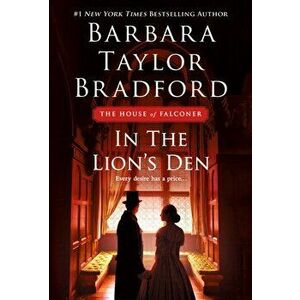 In the Lion's Den. A House of Falconer Novel, Paperback - Barbara Taylor Bradford imagine