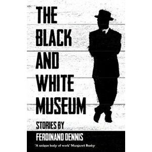 The Black and White Museum, Paperback - Ferdinand Dennis imagine