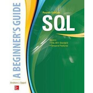 Sql: A Beginner's Guide, Fourth Edition, Paperback - Andy Oppel imagine