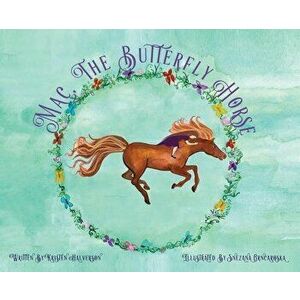 Mac, The Butterfly Horse, Hardcover - Kristen Halverson imagine