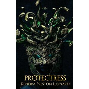 Protectress, Paperback - Kendra Preston Leonard imagine