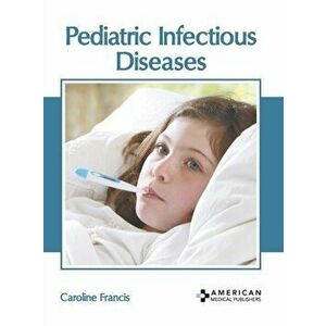 Pediatric Infectious Diseases, Hardcover - Caroline Francis imagine