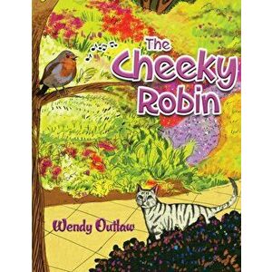 The Cheeky Robin, Paperback - Wendy Outlaw imagine