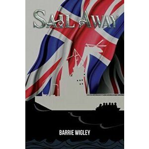 Sail Away, Paperback - Barrie Wigley imagine