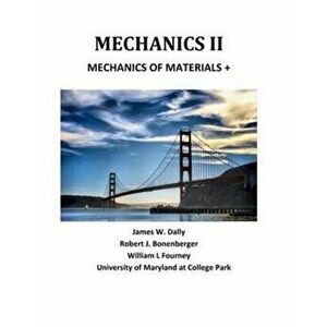 Mechanics II: Mechanics of Materials , Paperback - James W. Dally imagine