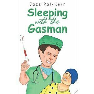 Sleeping with the Gasman, Paperback - Jazz Pal-Kerr imagine