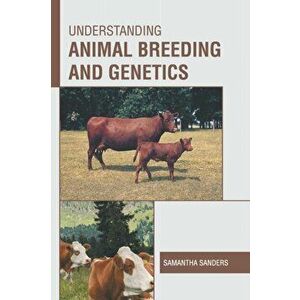 Understanding Animal Breeding and Genetics, Hardcover - Samantha Sanders imagine