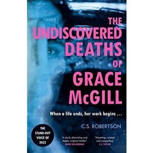 The Undiscovered Deaths of Grace McGill. The must-read, incredible voice-driven mystery thriller, Hardback - C.S. Robertson imagine