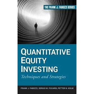 Quantitative Equity Investing: Techniques and Strategies, Hardcover - Sergio M. Focardi imagine