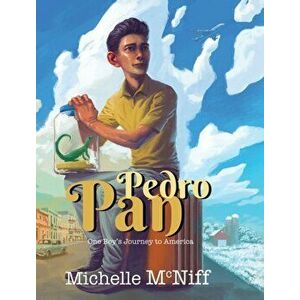Pan Pedro, One Boy's Journey to America, Hardcover - Michelle McNiff imagine
