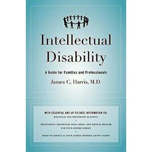 Intellectual Disability: A Guide for Families and Professionals, Hardcover - James C. Harris M. D. imagine